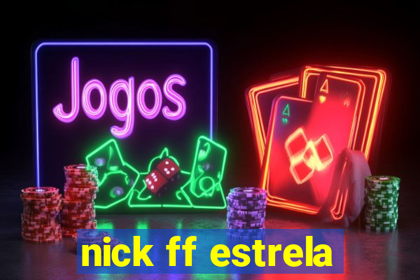 nick ff estrela